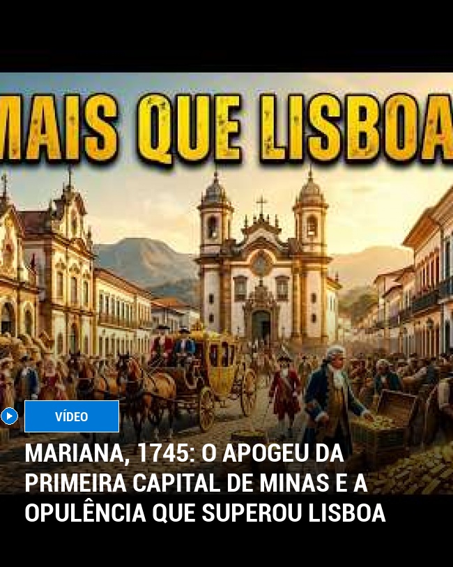 Mariana, 1745: O Apogeu da Primeira Capital de Minas e a Opulência que Superou Lisboa