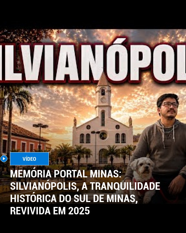 MEMÓRIA PORTAL MINAS: Silvianópolis, a Tranquilidade Histórica do Sul de Minas, Revivida em 2025