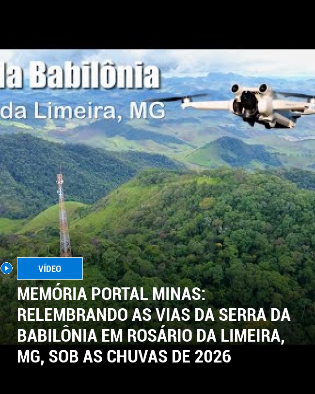 MEMÓRIA PORTAL MINAS: Relembrando as vias da Serra da Babilônia em Rosário da Limeira, MG, sob as chuvas de 2026