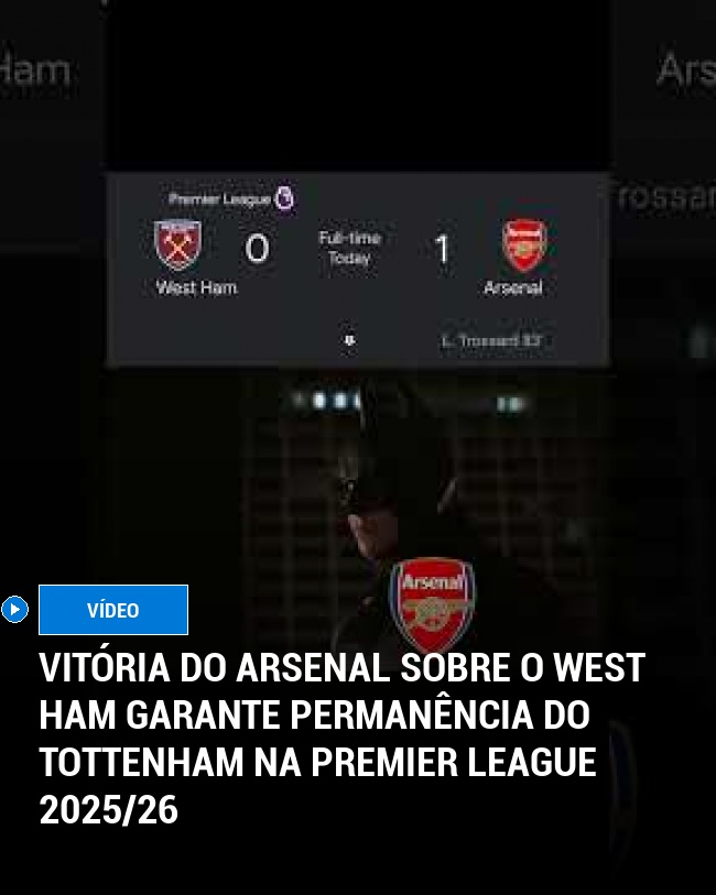Vitória do Arsenal Sobre o West Ham Garante Permanência do Tottenham na Premier League 2025/26