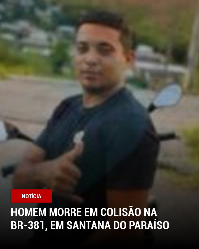 Homem morre em colisão na BR-381, em Santana do Paraíso