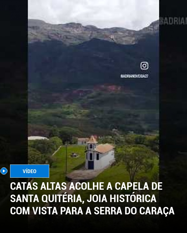 Catas Altas Acolhe a Capela de Santa Quitéria, Joia Histórica com Vista para a Serra do Caraça
