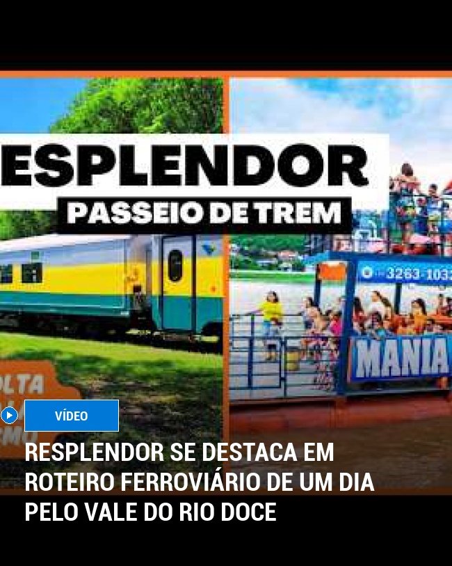 Resplendor se Destaca em Roteiro Ferroviário de Um Dia pelo Vale do Rio Doce