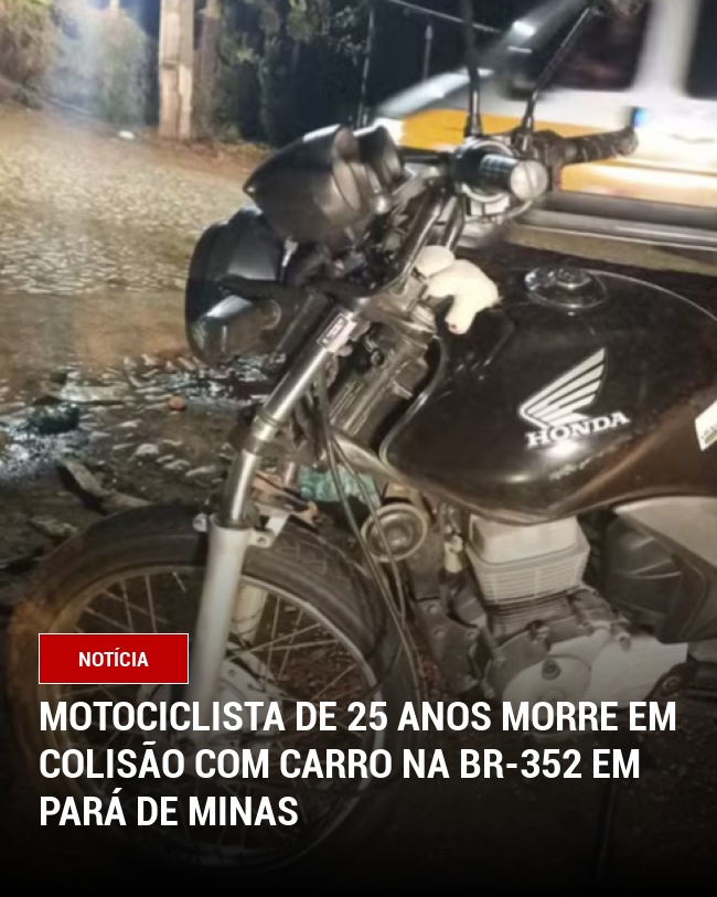 Motociclista de 25 anos morre em colisão com carro na BR-352 em Pará de Minas