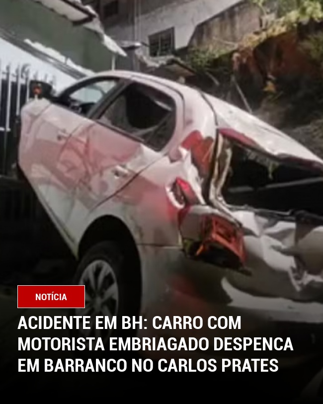 Acidente em BH: Carro com motorista embriagado despenca em barranco no Carlos Prates