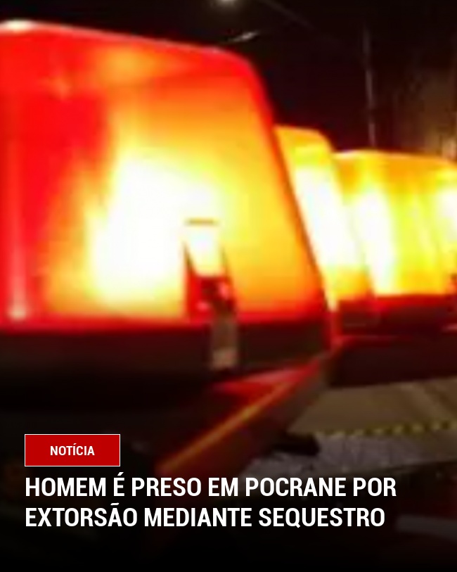 Homem é preso em Pocrane por extorsão mediante sequestro