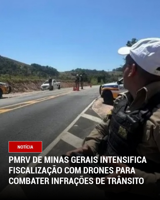 PMRv de Minas Gerais intensifica fiscalização com drones para combater infrações de trânsito