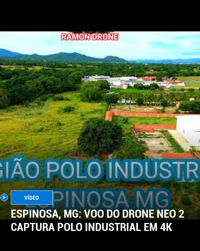 Espinosa, MG: Voo do Drone Neo 2 captura Polo Industrial em 4K