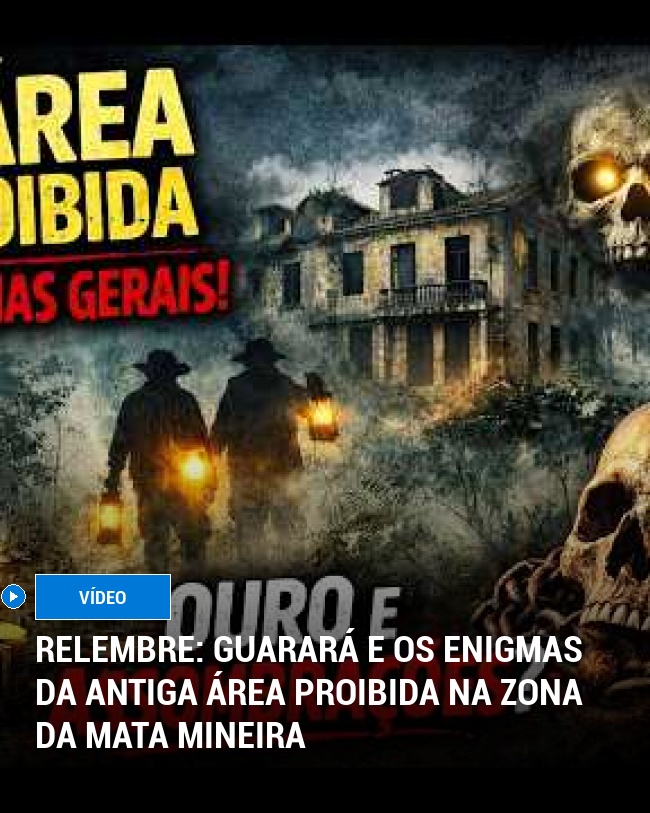 RELEMBRE: Guarará e os Enigmas da Antiga Área Proibida na Zona da Mata Mineira
