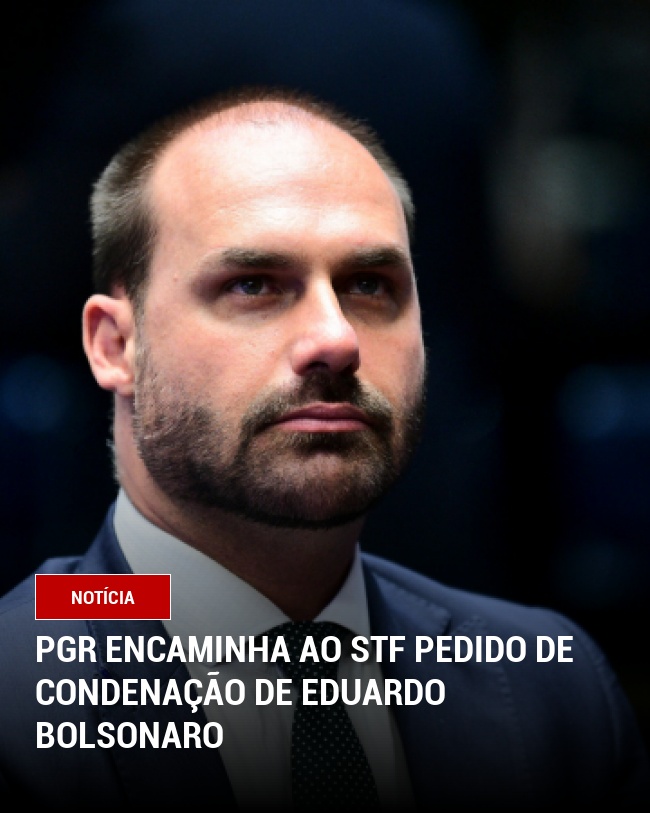 PGR encaminha ao STF pedido de condenação de Eduardo Bolsonaro