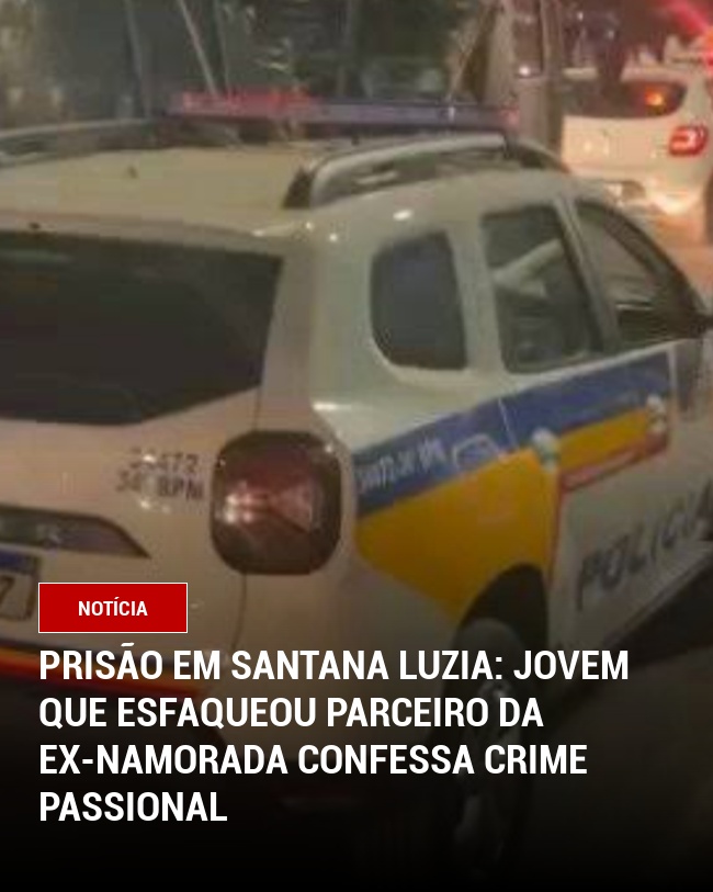 Prisão em Santana Luzia: Jovem que esfaqueou parceiro da ex-namorada confessa crime passional