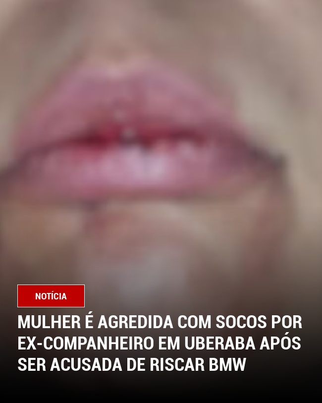 Mulher é agredida com socos por ex-companheiro em Uberaba após ser acusada de riscar BMW