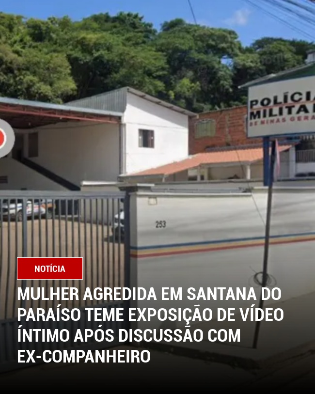 Mulher agredida em Santana do Paraíso teme exposição de vídeo íntimo após discussão com ex-companheiro