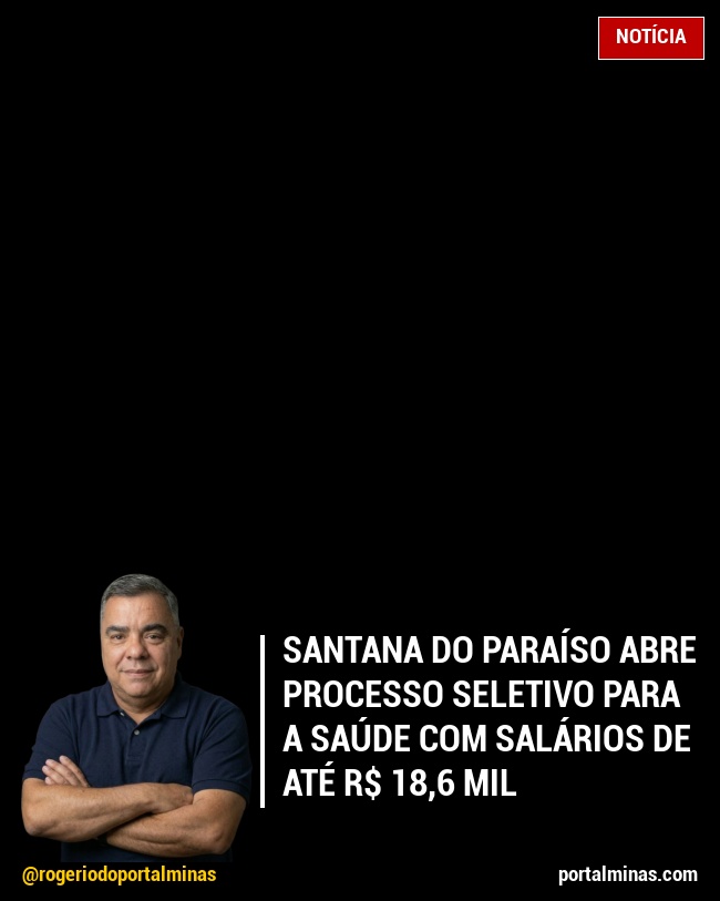 Santana do Paraíso abre processo seletivo para a Saúde com salários de até R$ 18,6 mil
