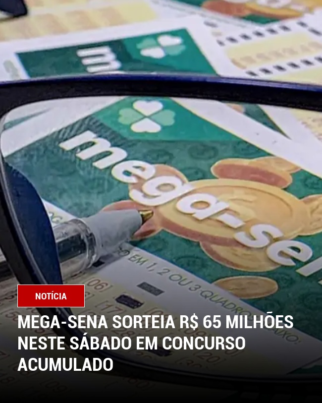 Mega-Sena sorteia R$ 65 milhões neste sábado em concurso acumulado