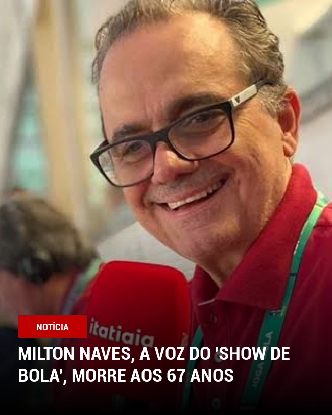 Milton Naves, a voz do 'Show de Bola', morre aos 67 anos