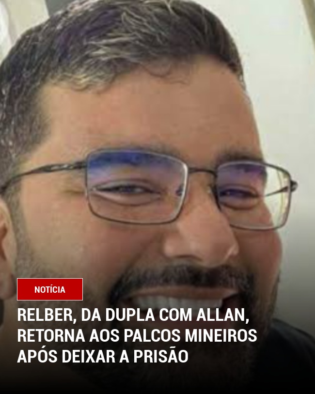 Relber, da dupla com Allan, retorna aos palcos mineiros após deixar a prisão