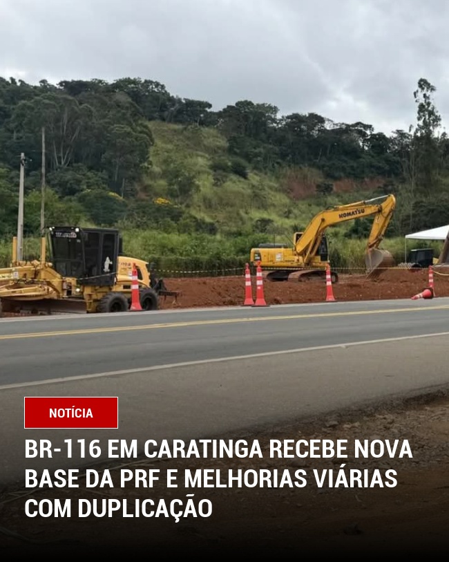 BR-116 em Caratinga recebe nova base da PRF e melhorias viárias com duplicação