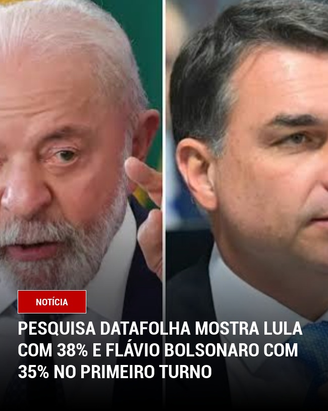 Pesquisa Datafolha mostra Lula com 38% e Flávio Bolsonaro com 35% no primeiro turno