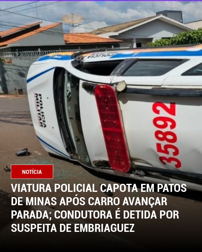 Viatura Policial Capota em Patos de Minas Após Carro Avançar Parada; Condutora é Detida por Suspeita de Embriaguez