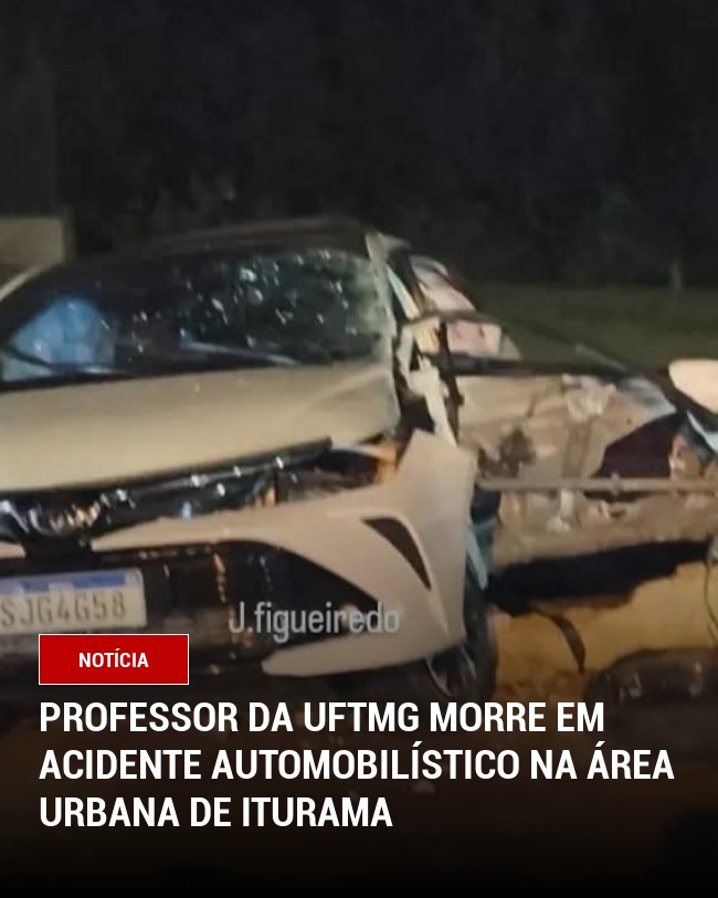 Professor da UFTMG morre em acidente automobilístico na área urbana de Iturama