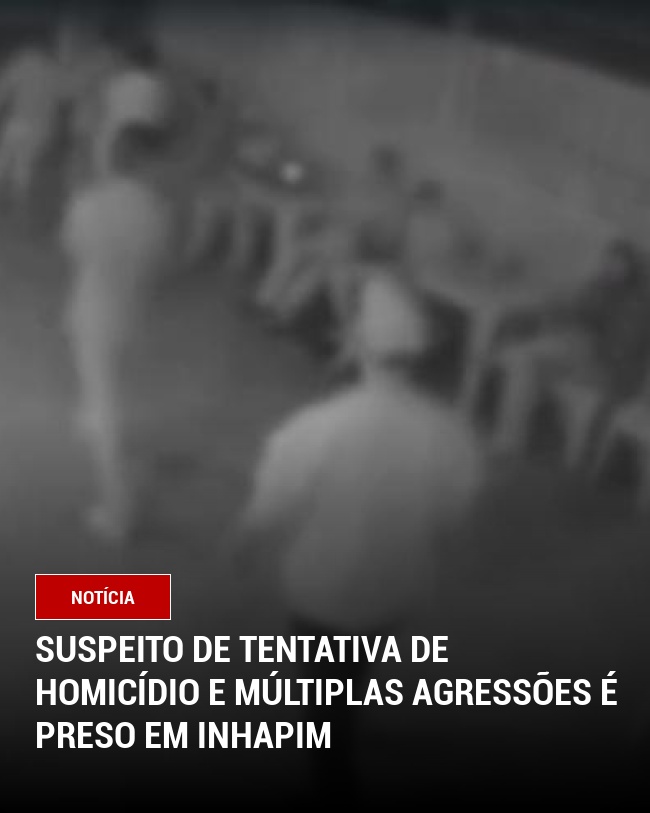 Suspeito de tentativa de homicídio e múltiplas agressões é preso em Inhapim