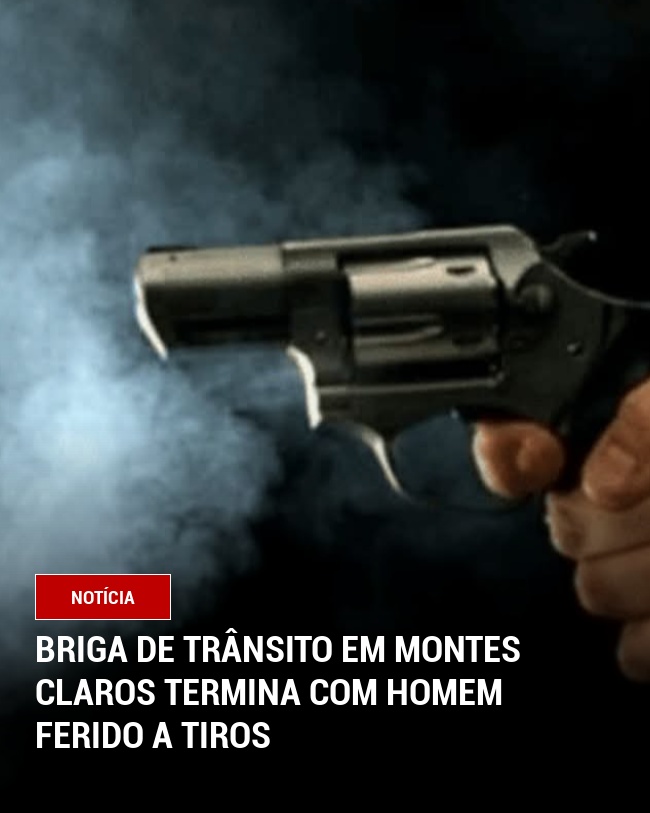 Briga de trânsito em Montes Claros termina com homem ferido a tiros