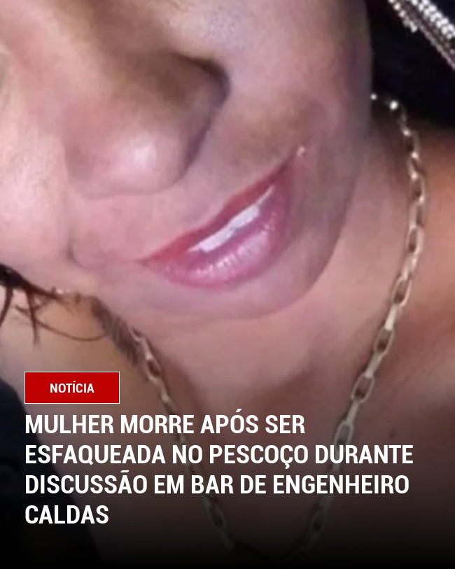 Mulher morre após ser esfaqueada no pescoço durante discussão em bar de Engenheiro Caldas