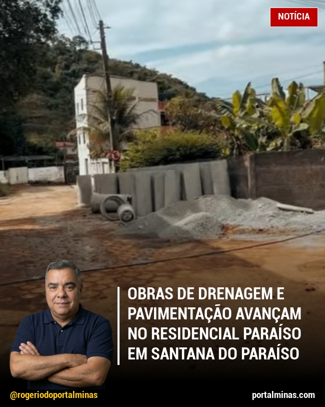 Obras de drenagem e pavimentação avançam no Residencial Paraíso em Santana do Paraíso