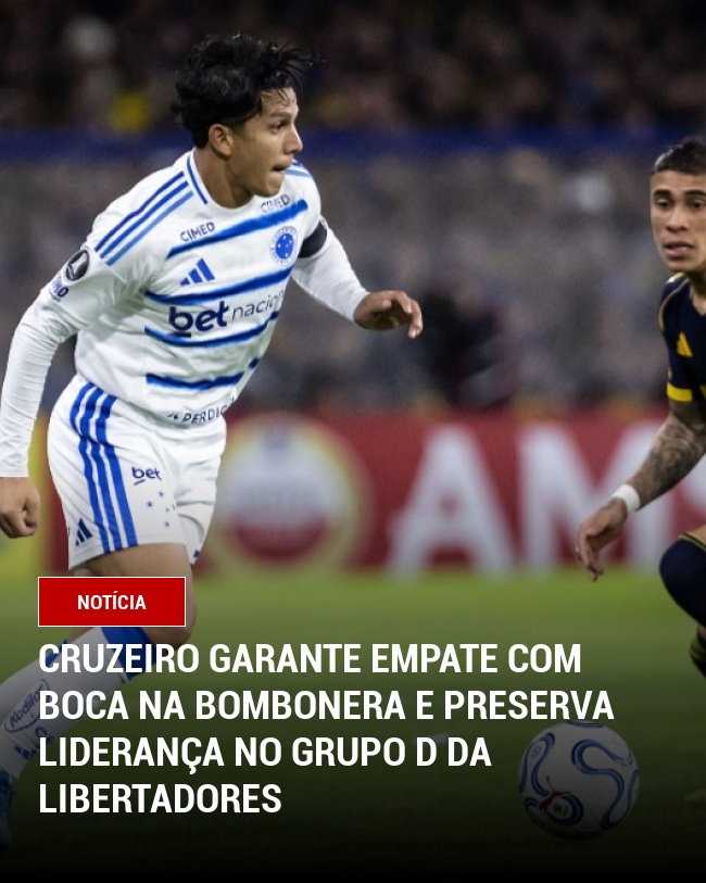 Cruzeiro Garante Empate com Boca na Bombonera e Preserva Liderança no Grupo D da Libertadores