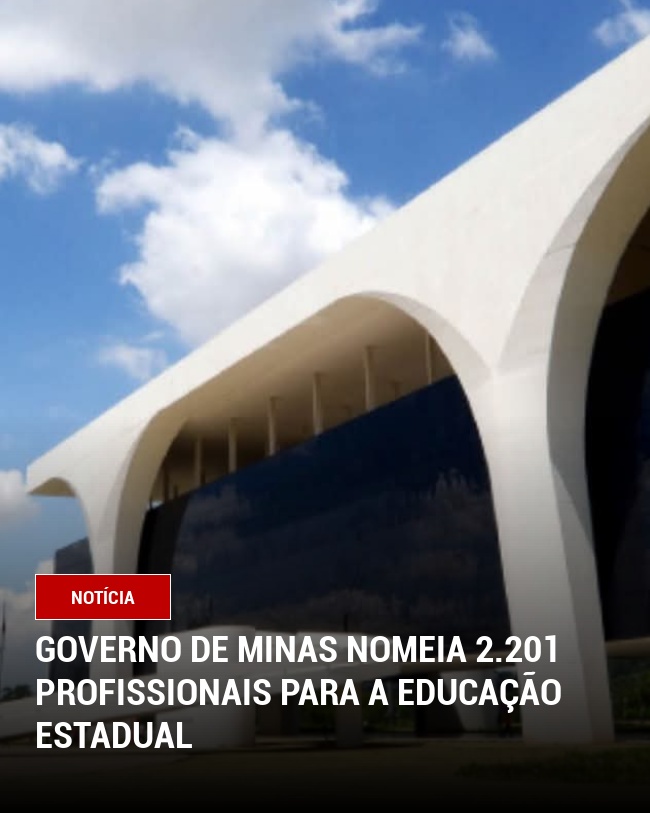 Governo de Minas Nomeia 2.201 Profissionais para a Educação Estadual