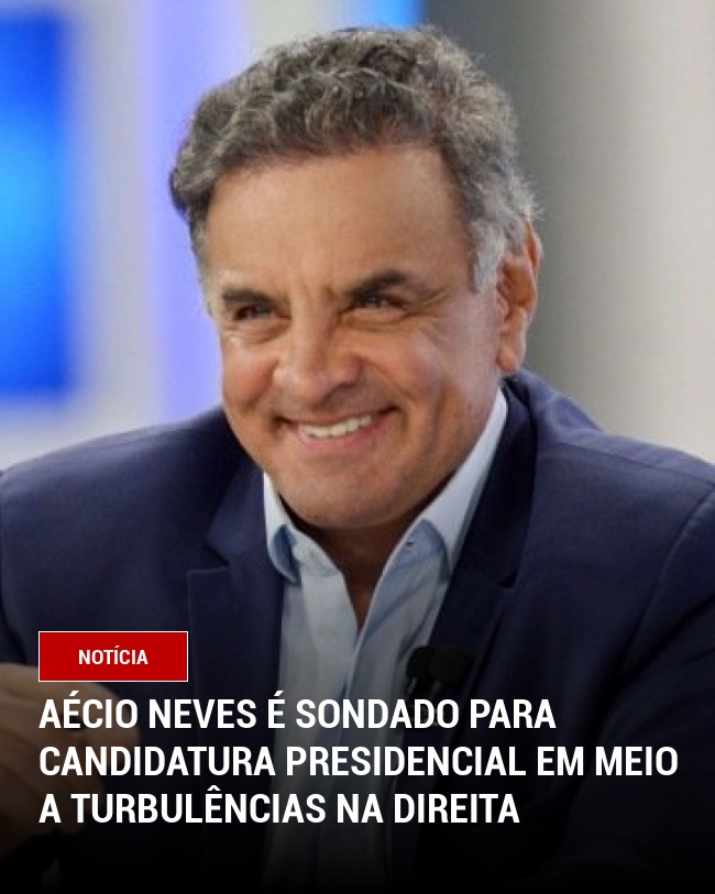 Aécio Neves é sondado para candidatura presidencial em meio a turbulências na direita