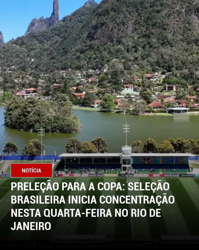 Preleção para a Copa: Seleção Brasileira inicia concentração nesta quarta-feira no Rio de Janeiro
