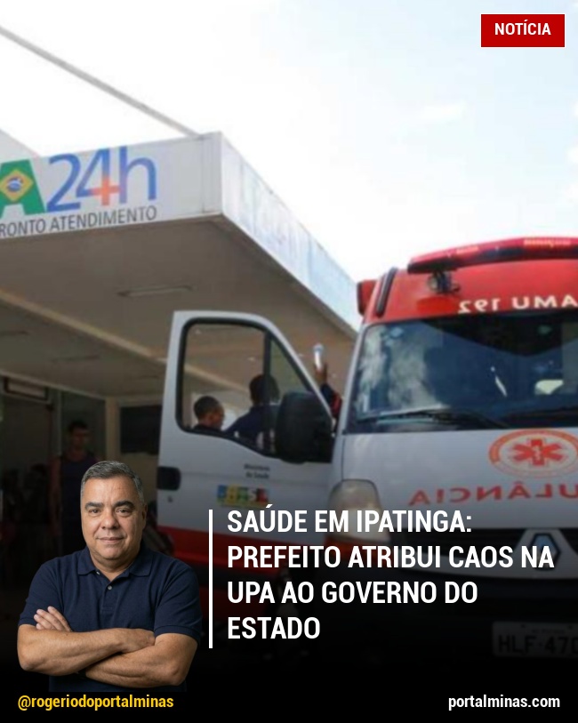 Saúde em Ipatinga: Prefeito Atribui Caos na UPA ao governo do Estado