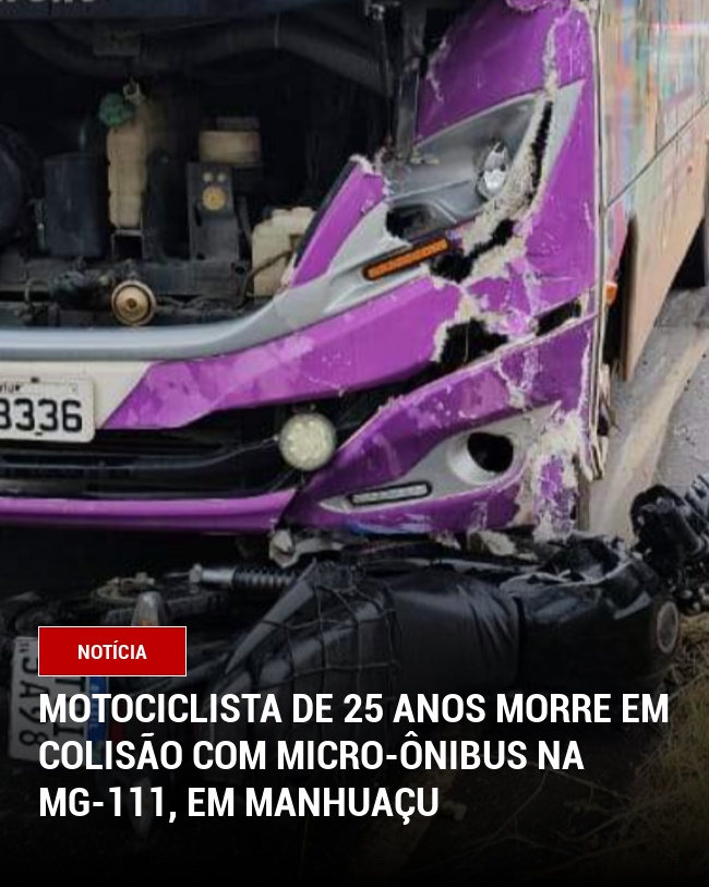 Motociclista de 25 anos morre em colisão com micro-ônibus na MG-111, em Manhuaçu