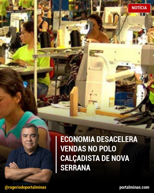 Economia Desacelera Vendas no Polo Calçadista de Nova Serrana
