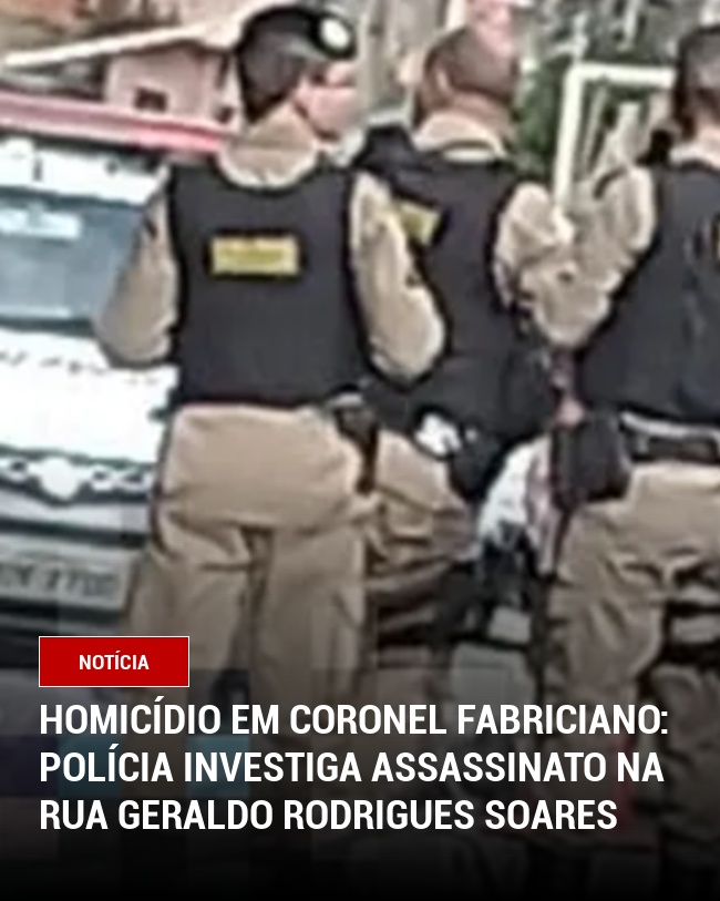 Homicídio em Coronel Fabriciano: Polícia investiga assassinato na Rua Geraldo Rodrigues Soares