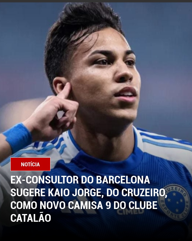 Ex-Consultor do Barcelona Sugere Kaio Jorge, do Cruzeiro, como Novo Camisa 9 do clube catalão