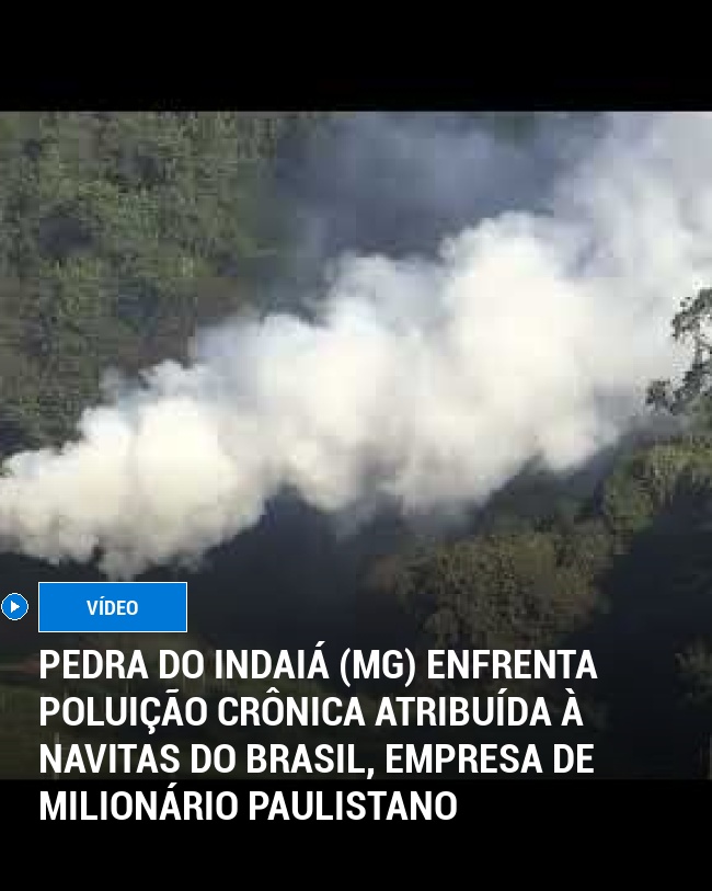 Pedra do Indaiá (MG) Enfrenta Poluição Crônica Atribuída à Navitas do Brasil, Empresa de Milionário Paulistano