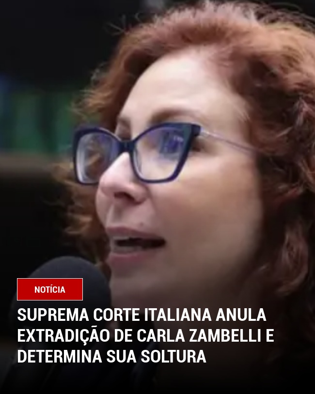 Suprema Corte Italiana Anula Extradição de Carla Zambelli e Determina Sua Soltura