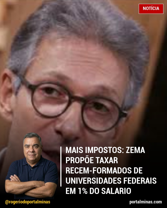Mais impostos: Zema propõe taxar recem-formados de universidades federais em 1% do salario
