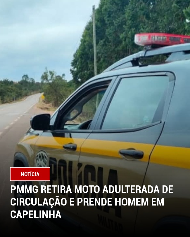 PMMG Retira Moto Adulterada de Circulação e Prende Homem em Capelinha