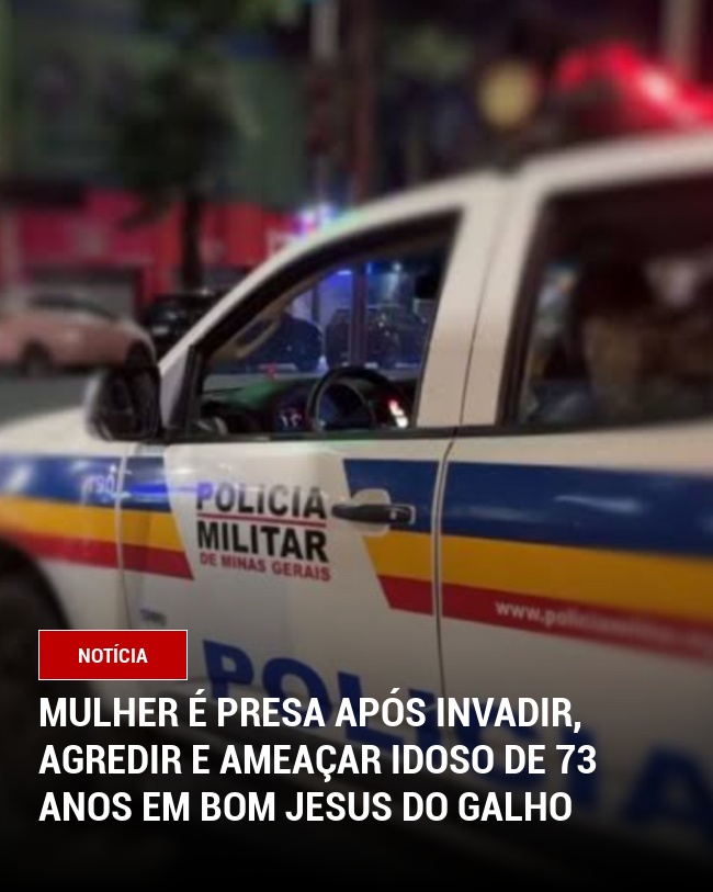 Mulher é presa após invadir, agredir e ameaçar idoso de 73 anos em Bom Jesus do Galho