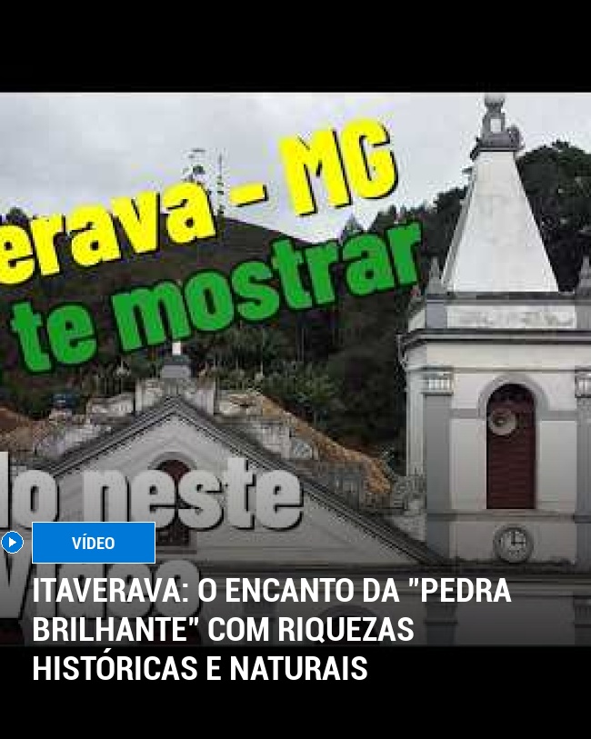 Itaverava: O Encanto da "Pedra Brilhante" com Riquezas Históricas e Naturais