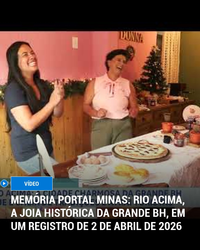 MEMÓRIA PORTAL MINAS: Rio Acima, a joia histórica da Grande BH, em um registro de 2 de abril de 2026