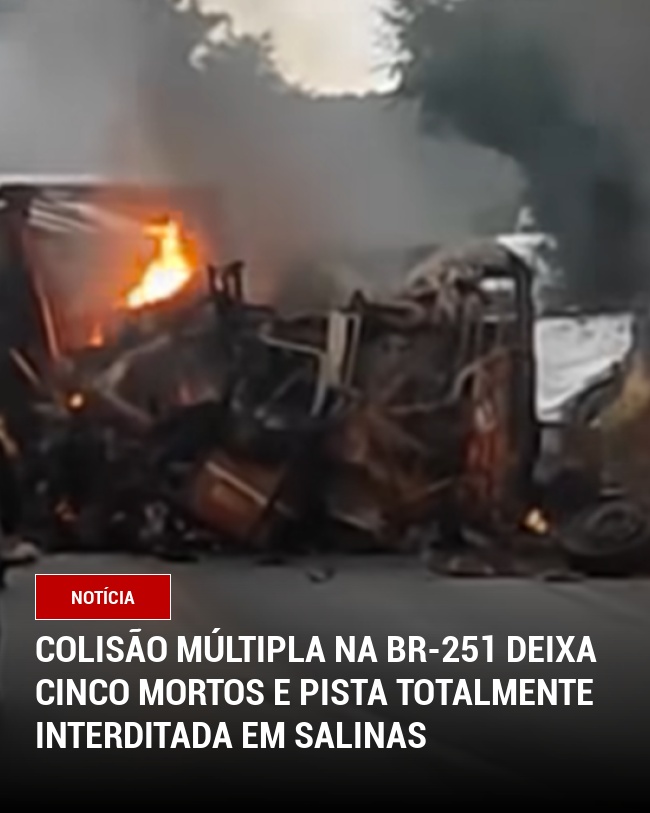 Colisão Múltipla na BR-251 Deixa Cinco Mortos e Pista Totalmente Interditada em Salinas