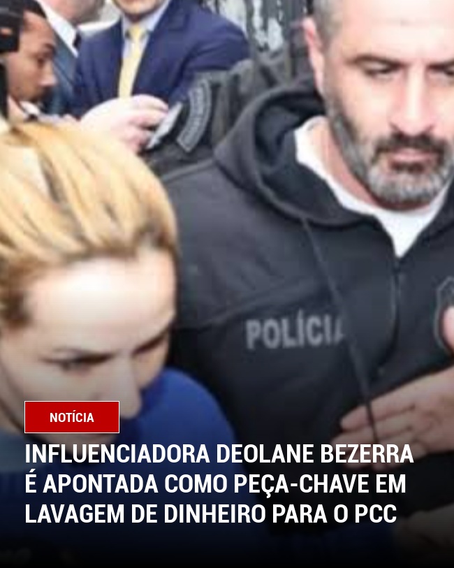 Influenciadora Deolane Bezerra é Apontada como Peça-Chave em Lavagem de Dinheiro para o PCC