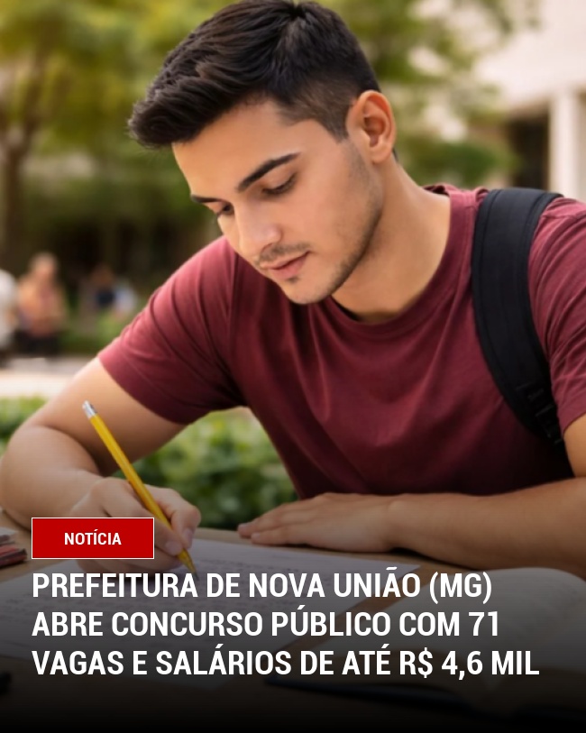 Prefeitura de Nova União (MG) Abre Concurso Público com 71 Vagas e Salários de Até R$ 4,6 Mil