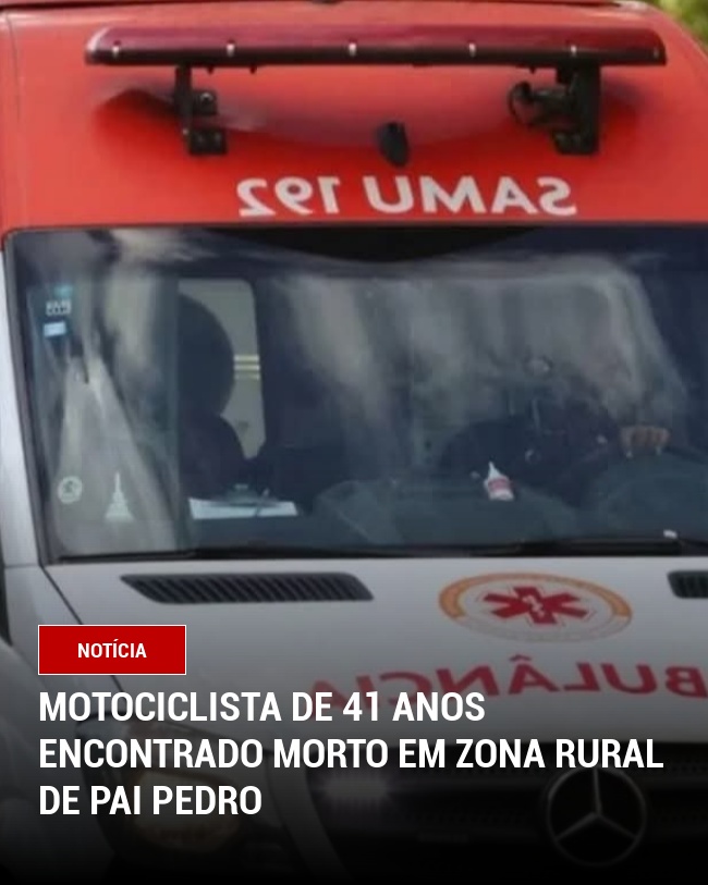 Motociclista de 41 Anos Encontrado Morto em Zona Rural de Pai Pedro