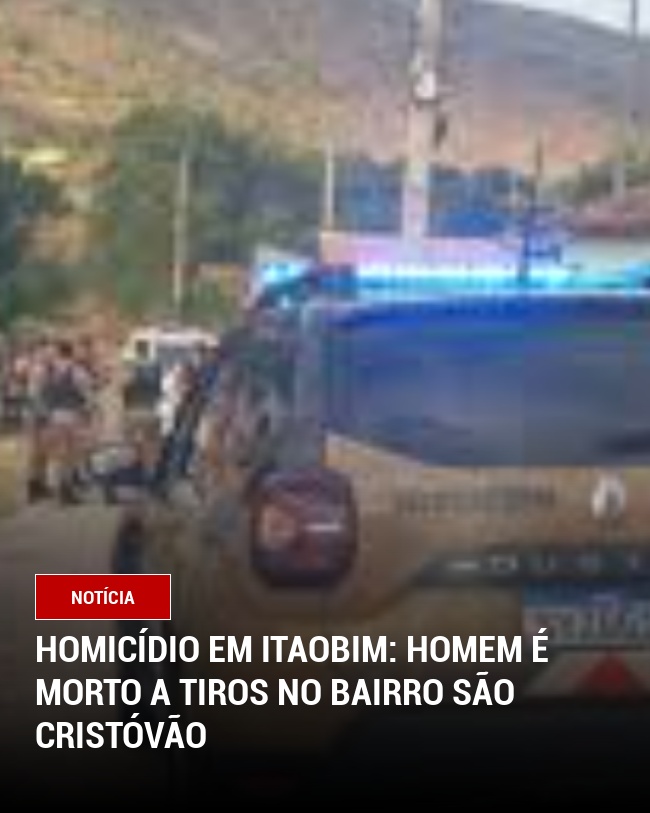 Homicídio em Itaobim: Homem é Morto a Tiros no Bairro São Cristóvão